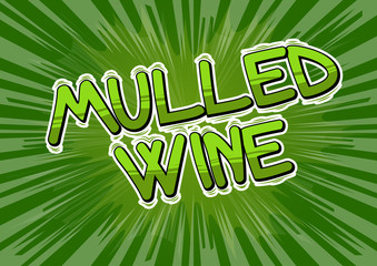 Mulled Wine - Vector illustrated comic book style phrase.