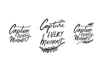 Capture the moment. Hand lettering motivation quote for your design 