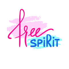 Free spirit - simple inspire and motivational quote. Hand drawn beautiful lettering. Print for inspirational poster, t-shirt, bag, cups, card, flyer, sticker, badge. Elegant calligraphy sign