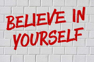 Graffiti on a brick wall - Believe in yourself