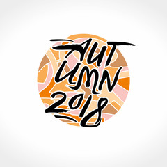 Autumn 2018. Calligraphy logo against on the background of a motley circle. Art Autumn 2018 vector template.
