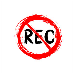 Prohibition sign with hand-drawn recording sign - grunge