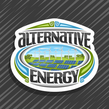 Vector logo for Alternative Energy, white sticker with many solar panels and wind turbines in green summer park, original lettering for words alternative energy, illustration for clean renewable power