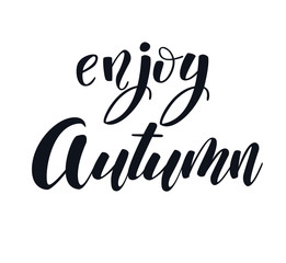 Enjoy autumn hand lettering phrase. Black and white