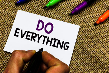 Writing note showing Do Everything. Business photo showcasing Jack of All Trades Self Esteem Ego...