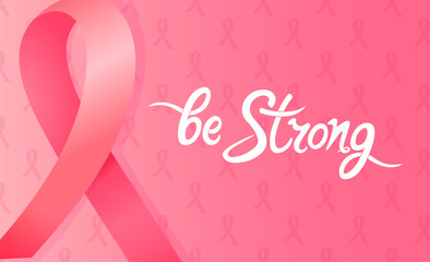 Satin pink ribbon. Be strong hand drawn motivational inscription. National Breast Cancer Awareness Month concept.