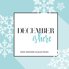 Design banner with lettering December is here logo. Light blue Card for season sale with black frame and white snowflakes. Promotion offer Winter Collection with snow decoration on seamless pattern.