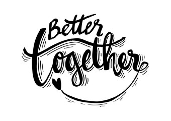 Better together hand lettering calligraphy.