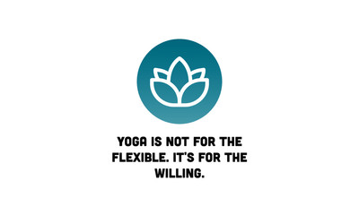 Yoga is not for the flexible It's for the willing Quote Poster Lotus Icon with Gradient Design
