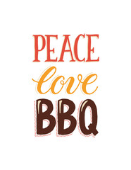 Peace, love, BBQ. Hand drawn lettering about BBQ and grill isolated on white background. Vector illustration. Barbecue time decorative text for poster design.