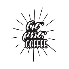 Lettering design with a coffee phrase. Vector illustration.