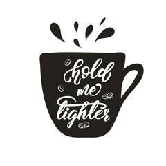 Lettering design with a coffee phrase. Vector illustration.