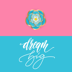 Dream big lettering card. Vector illustration.