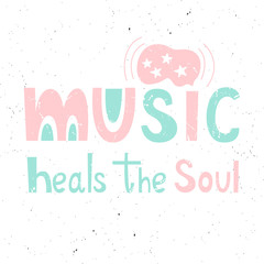Music heals the soul. Vector hand-drawn illustration. Lettering. Background music