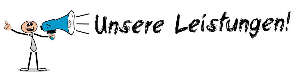 Unsere Leistungen! / Mann mit Megafon