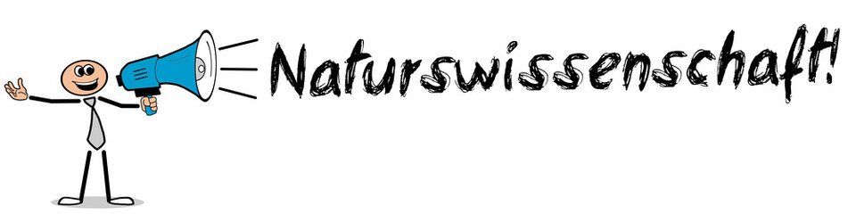 Naturwissenschaft! / Mann mit Megafon