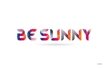 be sunny  colored rainbow word text suitable for logo design