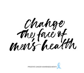 Change the face of men's health banner. Modern brush calligraphy. Vector illustration. 