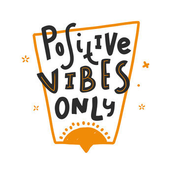 Positive Vibes Only Typography Quote In Speech Bubble With Sun