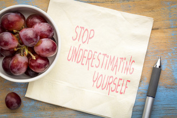 Stop underestimating yourself