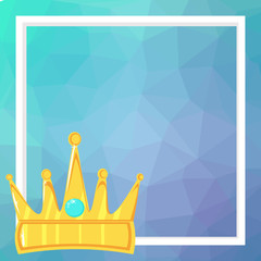 Frame and crown on pink polygonal art background. Template for greeting card