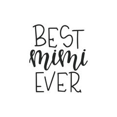 Best mimi ever Hand drawn typography poster or cards. Conceptual handwritten phrase.T shirt hand lettered calligraphic design. Inspirational vector