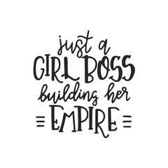 Naklejka na ściany i meble Just a girl boss building her empire Hand drawn typography poster or cards. Conceptual handwritten phrase.T shirt hand lettered calligraphic design. Inspirational vector