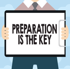 Text sign showing Preparation Is The Key. Conceptual photo action of making something ready for service or use.