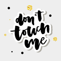 slogan Don't touch me phrase graphic vector Print Fashion lettering calligraphy