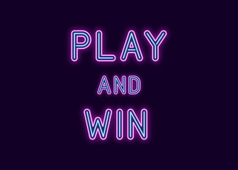 Neon inscription of Play and Win. Vector