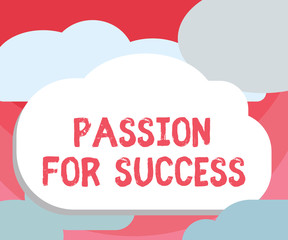 Handwriting text writing Passion For Success. Concept meaning Enthusiasm Zeal Drive Motivation Spirit Ethics.