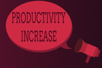 Word writing text Productivity Increase. Business concept for get more things done Output per unit of Product Input.