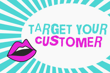 Writing note showing Target Your Customer. Business photo showcasing Tailor Marketing Pitch Defining Potential Consumers.