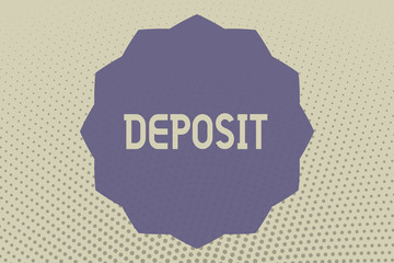 Conceptual hand writing showing Deposit. Business photo text Money paid into bank or building society account Place somewhere.