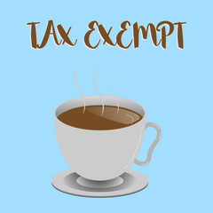 Word writing text Tax Exempt. Business concept for Income or transactions which are free from taxes Pay reduction.