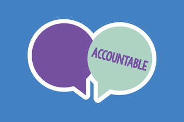 Word writing text Accountable. Business concept for Required or expected to justify actions or decisions Responsible.