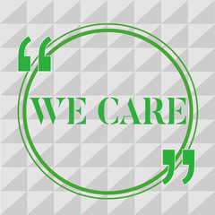 Handwriting text writing We Care. Concept meaning Care taken to prevent any problems and issues Caring Prevention.