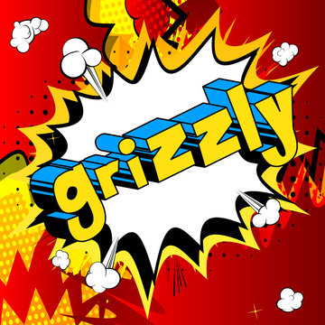 Grizzly - Vector illustrated comic book style phrase.