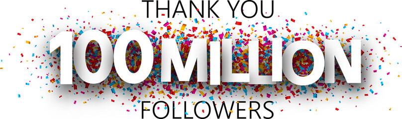 Thank you, 100 million followers. Banner with colorful confetti. - obrazy, fototapety, plakaty