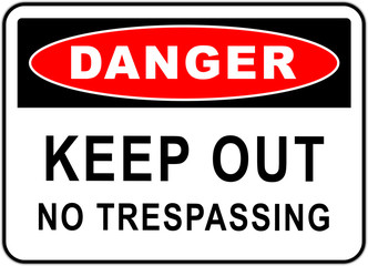 sign in the united states: danger do not enter - no trespassing - keep out