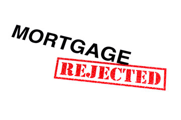 Mortgage Rejected