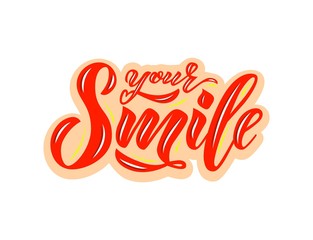 Hand lettering of text Your smile. Inspiration Phrase. Vector Lettering