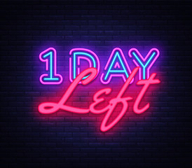 One Day Left neon sign vector. Only 1 day left Design template neon sign, light banner, neon signboard, nightly bright advertising, light inscription. Vector illustration