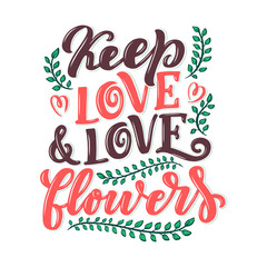 Lettering quote about flowers, illustration made in vector. Postcard, invitation and t-shirt design with handdrawn composition.