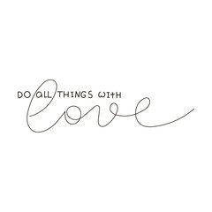 6717173 Do All Things With Love. Text for prints, designs, cards, clothes and tattoo. Badge tag icon.