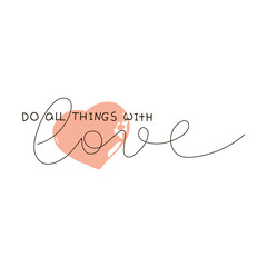 6717172 Do All Things With Love. Text for prints, designs, cards, clothes and tattoo. Badge tag icon.