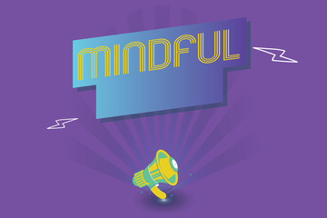 Text sign showing Mindful. Conceptual photo Conscious Aware of something Inclined Willing to do Meditation.