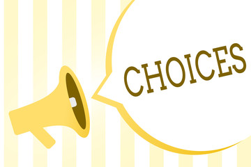 Writing note showing Choices. Business photo showcasing Options Choosing between two or more possibilities Decisions Megaphone loudspeaker yellow stripes important message speech bubble