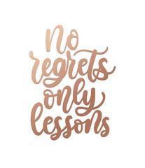 No regrets only lessons inspirational rose gold lettering quote. Vector illustration with flourishes