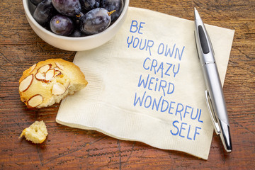 Be your own crazy, weird, wonderful self